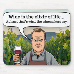 Winemaker Vineyard, Wine is the Elixir of Life Mouse Pad
