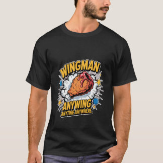 Wingman Anywing Anytime Anywhere Chicken Cravings T-Shirt