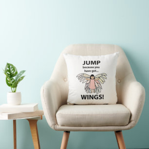 Wings Jump Because You Have Got Wings Throw Pillow