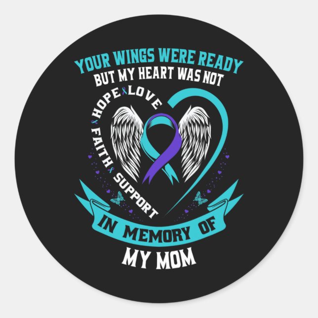 Wings Were Ready But My Heart Was Not Mom Suicide  Classic Round Sticker (Front)