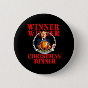 Winner Winner Christmas Dinner Funny Trump Won Tur 2 Inch Round Button