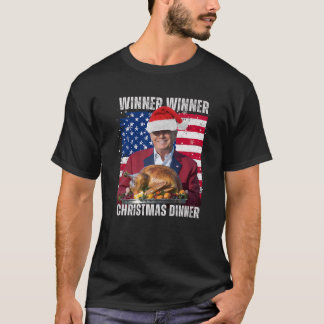 Winner Winner Christmas Dinner Humour Funny Trump T-Shirt