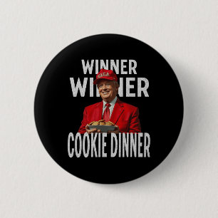 Winner Winner Cookie Dinner Funny Trump 2024 47th  2 Inch Round Button