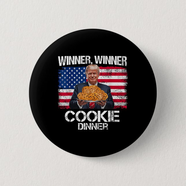 Winner Winner Cookie Dinner Funny Trump 2024 47th  2 Inch Round Button (Front)