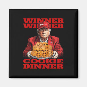 Winner Winner Cookie Dinner Funny Trump 2024 47th  Magnet