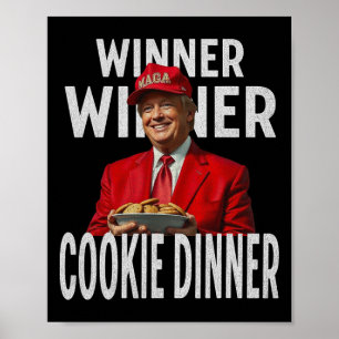 Winner Winner Cookie Dinner Funny Trump 2024 47th Poster