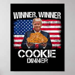 Winner Winner Cookie Dinner Funny Trump 2024 47th Poster