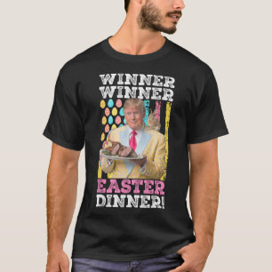 Winner Winner Easter Dinner Funny Trump Easter Us  T-Shirt