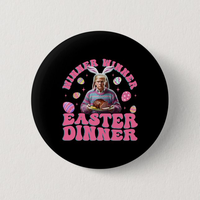 Winner Winner Easter Dinner Funny Trump Happy East 2 Inch Round Button (Front)