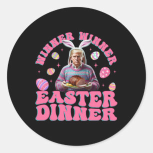 Winner Winner Easter Dinner Funny Trump Happy East Classic Round Sticker