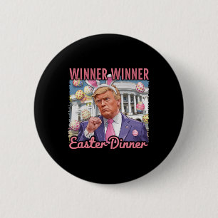 Winner Winner Easter Dinner President Trump Happy  2 Inch Round Button