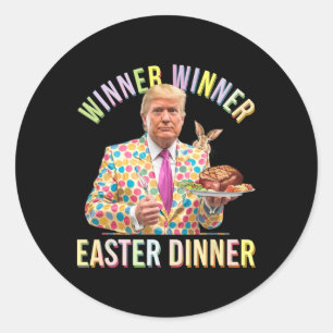 Winner Winner Easter Dinner President Trump Happy Classic Round Sticker