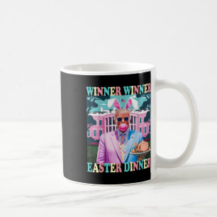 Winner Winner Easter Dinner President Trump Happy  Coffee Mug