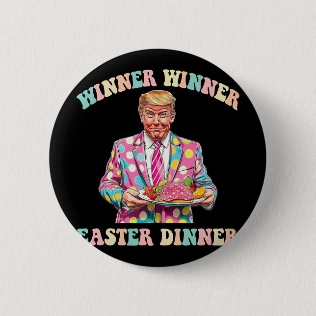 Winner Winner Easter Dinner, Trump Easter  2 Inch Round Button (Front)