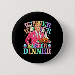 Winner Winner Easter Dinner Trump Easter 2 Inch Round Button