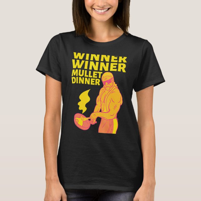 Winner Winner Mullet Dinner Party In The Back  2 T-Shirt (Front)