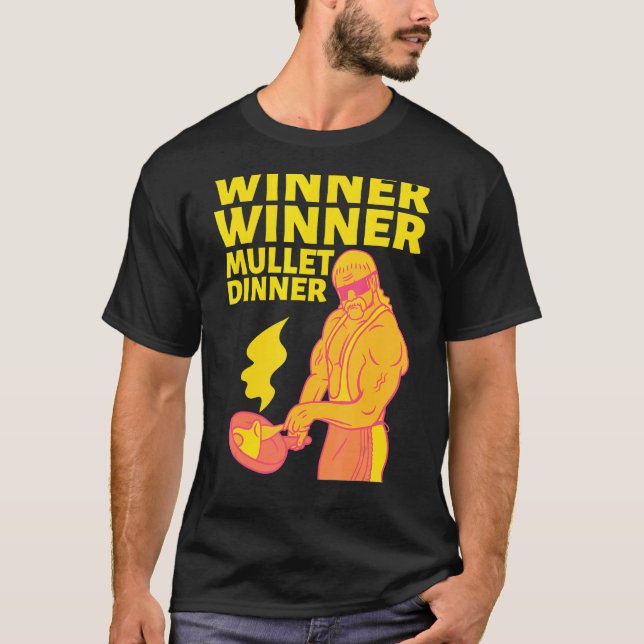 Winner Winner Mullet Dinner Party In The Back  2 T-Shirt (Front)