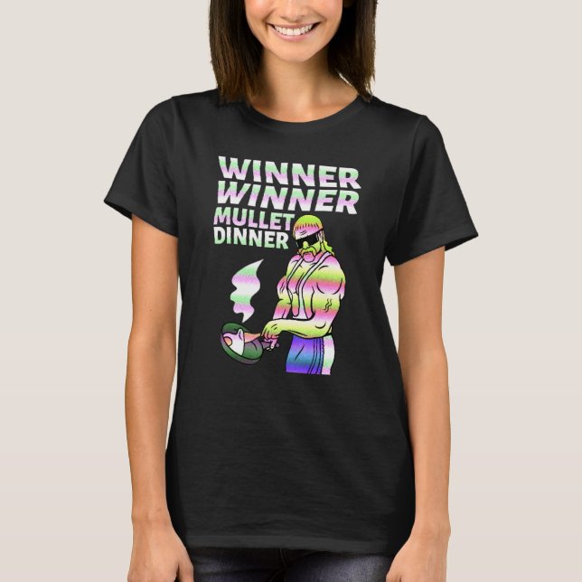 Winner Winner Mullet Dinner Party In The Back  3 T-Shirt (Front)
