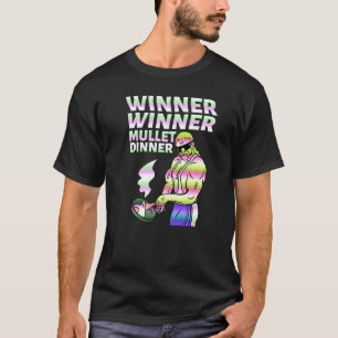 Winner Winner Mullet Dinner Party In The Back      T-Shirt