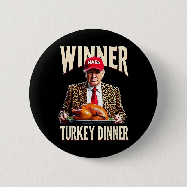 Winner Winner Turkey Dinner Funny Trump  2 Inch Round Button (Front)