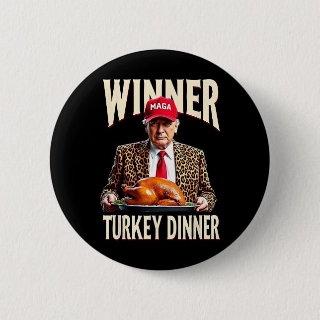 Winner Winner Turkey Dinner Funny Trump  2 Inch Round Button (Front)
