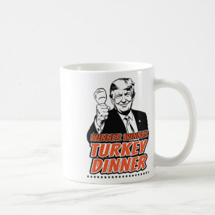 Winner Winner Turkey Dinner Funny Turkey Trump Tha Coffee Mug