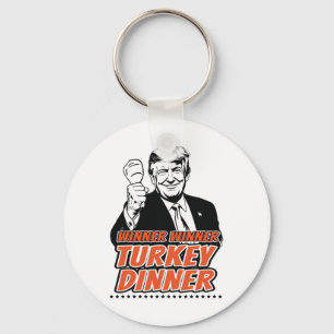 Winner Winner Turkey Dinner Funny Turkey Trump Tha Keychain