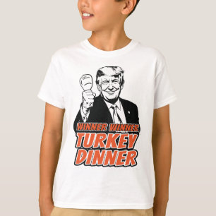 Winner Winner Turkey Dinner Funny Turkey Trump Tha T-Shirt
