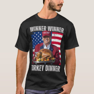 Winner Winner Turkey Dinner Humor Funny Trump Than T-Shirt