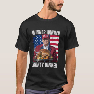 Winner Winner Turkey Dinner Humour Funny Trump Tha T-Shirt