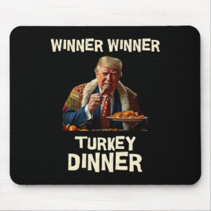 Winner Winner Turkey Dinner Thanksgiving Donald Tr Mouse Pad