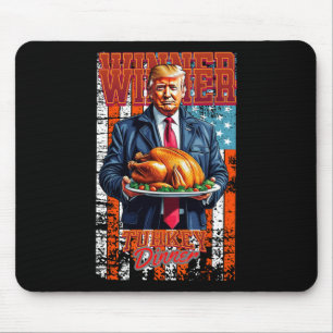 Winner Winner Turkey Dinner Thanksgiving Trump Mouse Pad