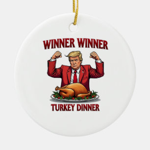 Winner Winner Turkey Dinner Trump Thanksgiving Ceramic Ornament