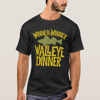 Winner Winner Walleye Dinner Funny Fish Fishermen T-Shirt