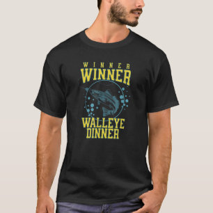 Winner Winner Walleye Dinner Funny Fish Fishermen  T-Shirt