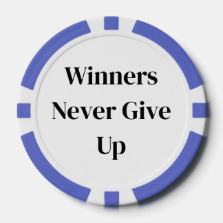 Winners never give up poker chip