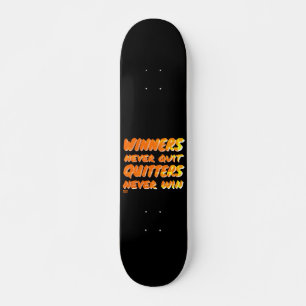 WINNERS NEVER QUIT QUITTERS NEVER WIN motivational Skateboard