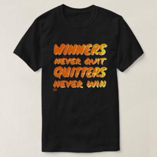 WINNERS NEVER QUIT QUITTERS NEVER WIN motivational T-Shirt