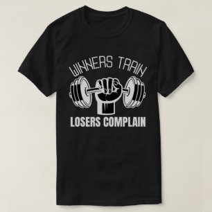 Winners Train Losers Complain T-Shirt