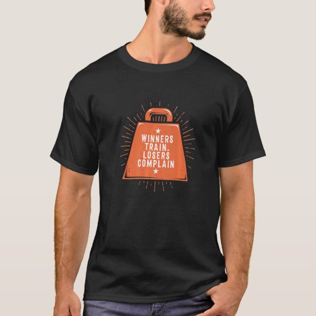 Winners Train Losers Complain Workout Motivational T-Shirt (Front)