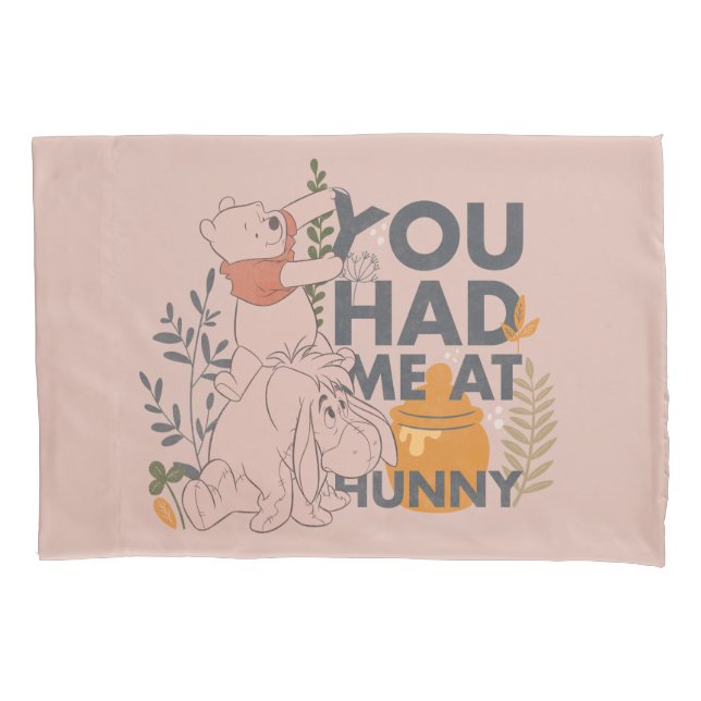 Winnie the Pooh & Eeyore | You had me at Hunny Pillowcase (Front)