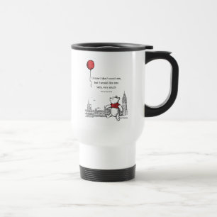 Winnie the Pooh   I Know I Don't Need One Quote Travel Mug