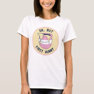 Winnie The Pooh   OK, But First Hunny T-Shirt