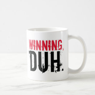 Winning, Duh. Coffee Mug