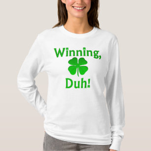 Winning, Duh! T-shirt
