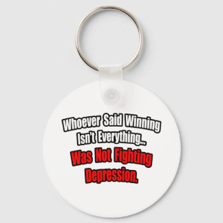 Winning Isn't Everything Quote, Depression Keychain