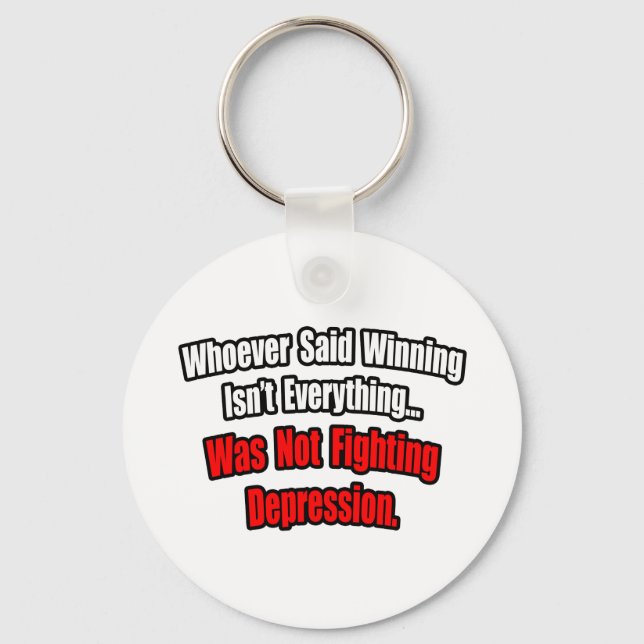 Winning Isn't Everything Quote, Depression Keychain (Front)