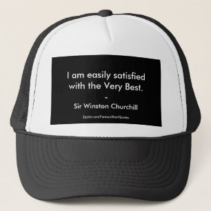 Winston Churchill Quote; The Very Best Trucker Hat