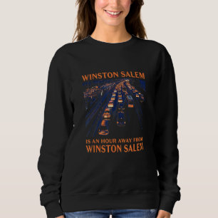 Winston Salem Is An Hour Away Traffic Humour Rush Sweatshirt