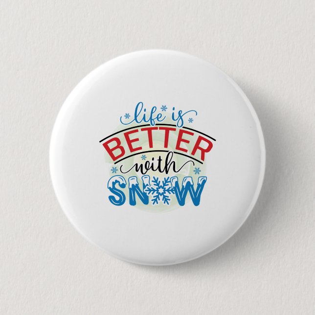 Winter Art Life Is Better With Snow 2 Inch Round Button (Front)